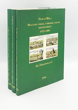 Magyar várak, városok, falvak metszeteken. 1515 - 1800 [3 volumes, complete set]