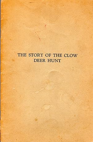 The Story of the Clow Deer Hunt: Dedicated and Presented to "Dad" Clow by the Author