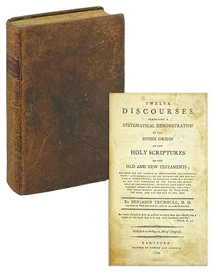Twelve Discourses, comprising a systematical demonstration of the divine origin of the Holy Scrip...