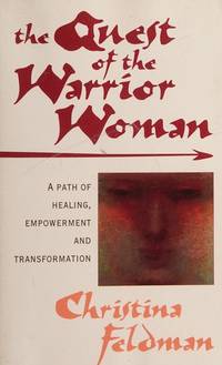 The Quest of the Warrior Woman: A Path of Healing, Empowerment and Transformation