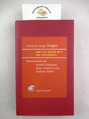 "Inmitten dieser Welt der Zerstörung" : Briefwechsel mit Rudolf Schlichter, Ernst Niekisch und Ge...