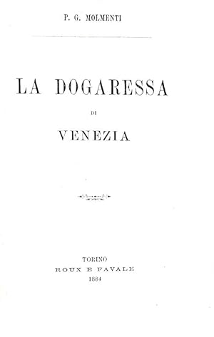 La dogaressa di Venezia.Torino, Roux e Favale, 1884.