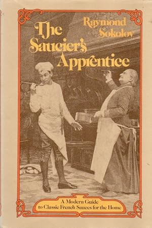 The Saucier's Apprentice_ A Modern Guide to Classic French Sauces for the Home