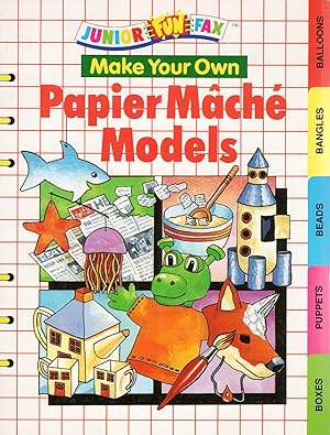 Make Your Own Papier Mache Models : Part Of The Junior Fun Fax Series :