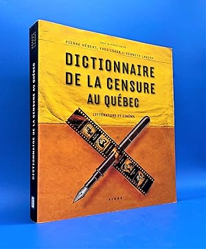 Dictionnaire de la censure au Québec. Littérature et cinéma
