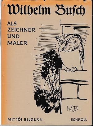 Wilhelm Busch als Zeichner und Maler. Mit 156 Bildern und 5 Farbtafeln. Sammlung Schroll. Sondera...