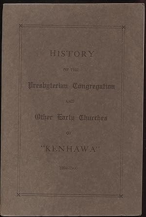 History of the Presbyterian Congregation and Other Early Churches of Kenhawa 1804 to 1900