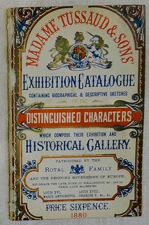 MADAME TUSSAUD & SONS' EXHIBITION CATALOGUE CONTAINING BIOGRAPHICAL AND DESCRIPTIVE SKETCHES OF T...
