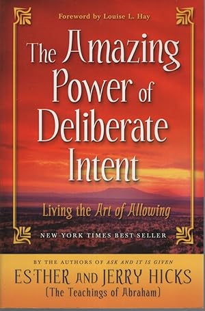 THE AMAZING POWER OF DELIBERATE INTENT Living the Art of Allowing