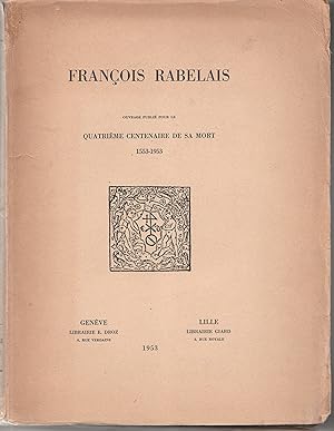 François Rabelais. Ouvrage publié pour le Quatrième centenaire de sa Mort, 1553-1953