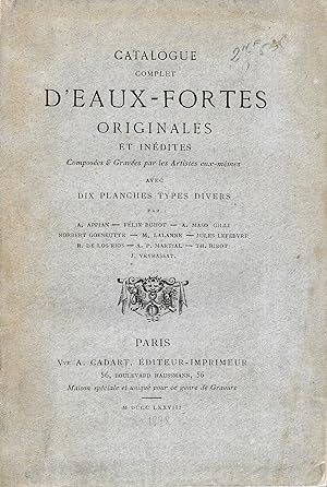Catalogue complet d'eaux-fortes originales et inédites.