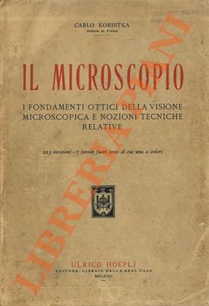 Il microscopio. Fondamenti ottici della visione microscopica e nozioni tecniche relative.