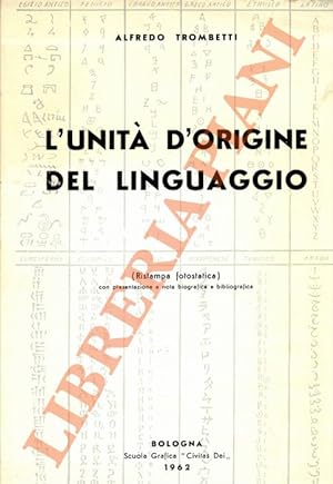 L'unità di origine del linguaggio. Ristampa fotostatica con presentazione e nota biografica e bib...