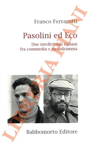 Pasolini ed Eco. Due intellettuali italiani fra commedia e melodramma.