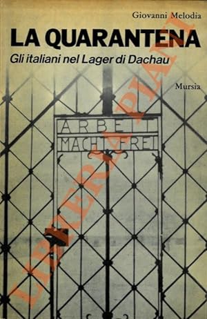La quarantena. Gli italiani e gli altri nel lager di Dachau.