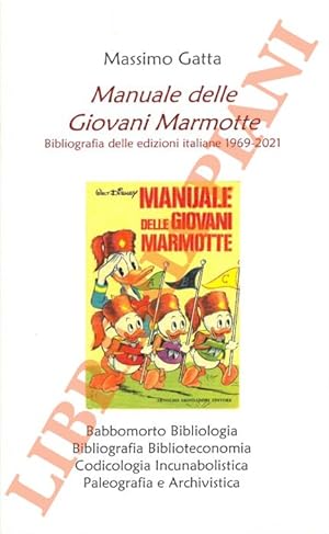 Manuale delle Giovani Marmotte. Bibliografia delle edizioni italiane 1969 - 2021.