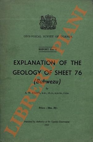 Geological Survey of Uganda: Report 4: Explanation of the Geology of Sheet 76 (Buhwezu).