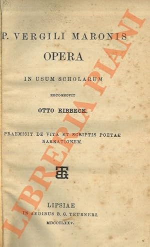 P. Vergili Maronis Opera in usum scholarum. Recognovit Otto Ribbeck. Praemisit de vita et scripti...