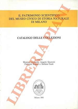 Il patrimonio scientifico del Museo Civico di Storia Naturale di Milano. Catalogo elle Collezioni.