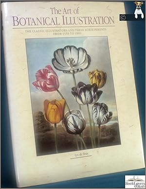 The Art of Botanical Illustration: The Classic Illustrators and Their Achievements from 1550-1900