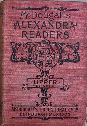 MCDOUGALL'S ALEXANDRA READERS - THE UPPER READER