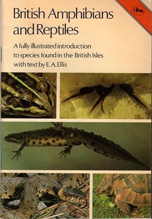 British Amphibians and Reptiles: A fully illustrated introduction to species found in the British...