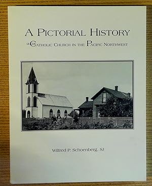 A Pictorial History of the Catholic Church in the Pacific Northwest