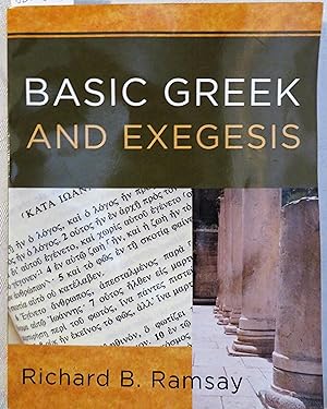 Basic Greek and Exegesis: A Practical Manual That Teaches the Fundamentals of Greek and Exegesis,...