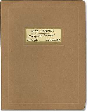 Wire Service: Escape to Freedom (Original screenplay for the 1957 television episode)