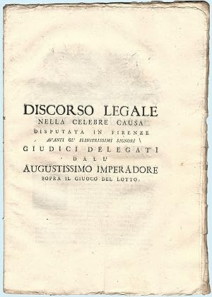 Discorso legale nella celebre causa disputata in Firenze avanti gl'illustrissimi signori Giudici ...