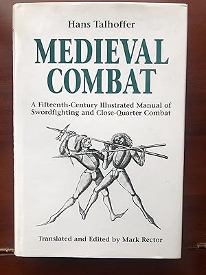 Medieval Combat: A Fifteenth-Century Illustrated Manual of Swordfighting and Close-Quarter Combat...