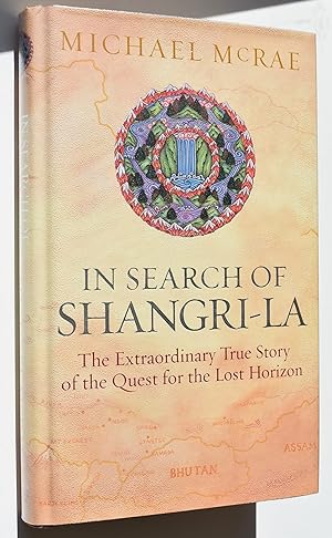 IN SEARCH OF SHANGRI-LA The Extraordinary True Story Of The Quest For The Lost Horizon
