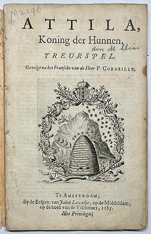 [Theatre, 1685, translation] Attila, Koning der Hunnen. Treurspel. Amsterdam, Erfg. J. Lescailje,...