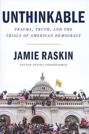Unthinkable: Trauma, Truth, and the Trials of American Democracy