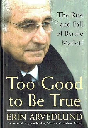Too Good to be True : The Rise and Fall of Bernie Madoff
