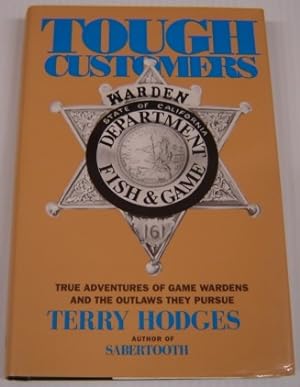 Tough Customers : True Adventures Of Game Wardens And The Outlaws They Pursue; Signed