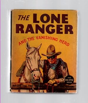 The Lone Ranger and the Vanishing Herd, (Big Little Book) Based on the famous Radio Adventure Series