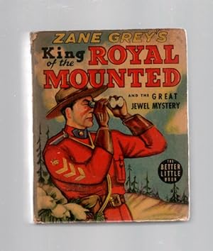 Zane Grey's King of the Royal Mounted and the Great Jewel Mystery (Better Little Book 1486) Based...