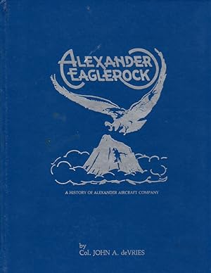 Alexander Eaglerock: A History of Alexander Aircraft Company