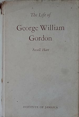 The Life of George William Gordon (Cultural Heritage Series, Volume 1 )