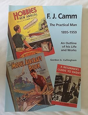 F.J.Camm, the Practical Man, 1895-1959: An Outline of His Life and Works