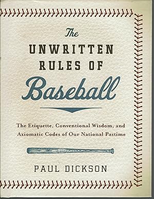 The Unwritten Rules of Baseball: The Etiquette, Conventional Wisdom, and Axiomatic Codes of Our N...