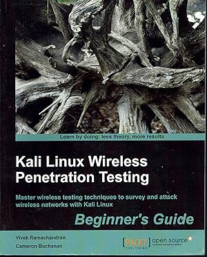 Kali Linux Wireless Penetration Testing: Master Wireless Testing Techniques to Survey and Attack ...