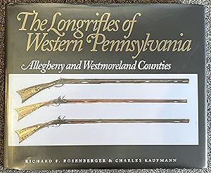The Longrifles Of Western Pennsylvania; Allegheny and Westmoreland Counties