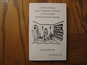 20th Century First Edition Fiction: A Price and Identification Guide - 2014 Edition