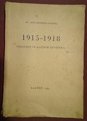 1915 - 1918. Odlomci iz Ratnih Spomena.