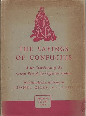 The Sayings of Confucius. A new translation of the greater part of the Confucian Analects