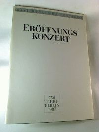 Eröffnungskonzert : XXXI. Berliner Festtage / 750 Jahre Berlin.