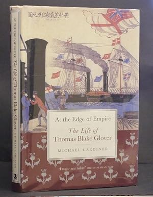 At The Edge of Empire The Life of Thomas Blake Glover