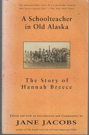 A Schoolteacher in Old Alaska The Story of Hannah Breece. Edited with an Intoduction and Commenta...